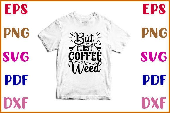 But First Coffee Weed Svg Design Review