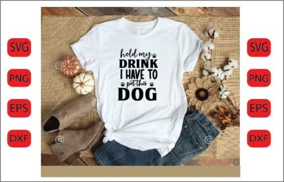 Hold My Drink I Have to Pet This Dog S
