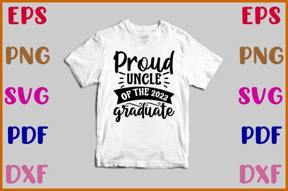 Proud Uncle of the 2023 Graduate Svg: A Designer's Review