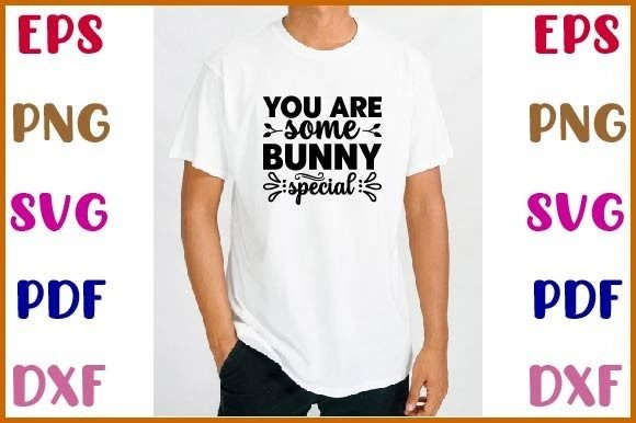 You Are Some Bunny Special Svg Design